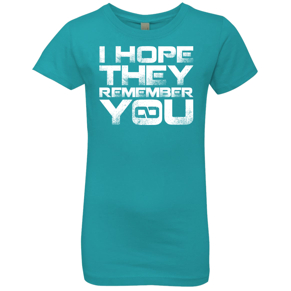 T-Shirts Tahiti Blue / YXS I Hope They Remember You Girls Premium T-Shirt