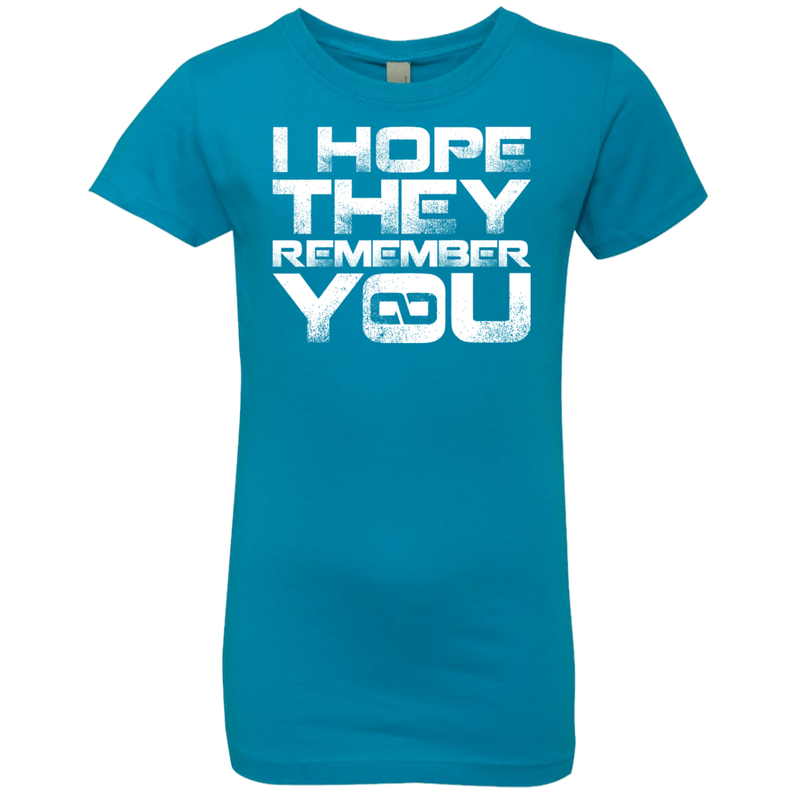 T-Shirts Turquoise / YXS I Hope They Remember You Girls Premium T-Shirt