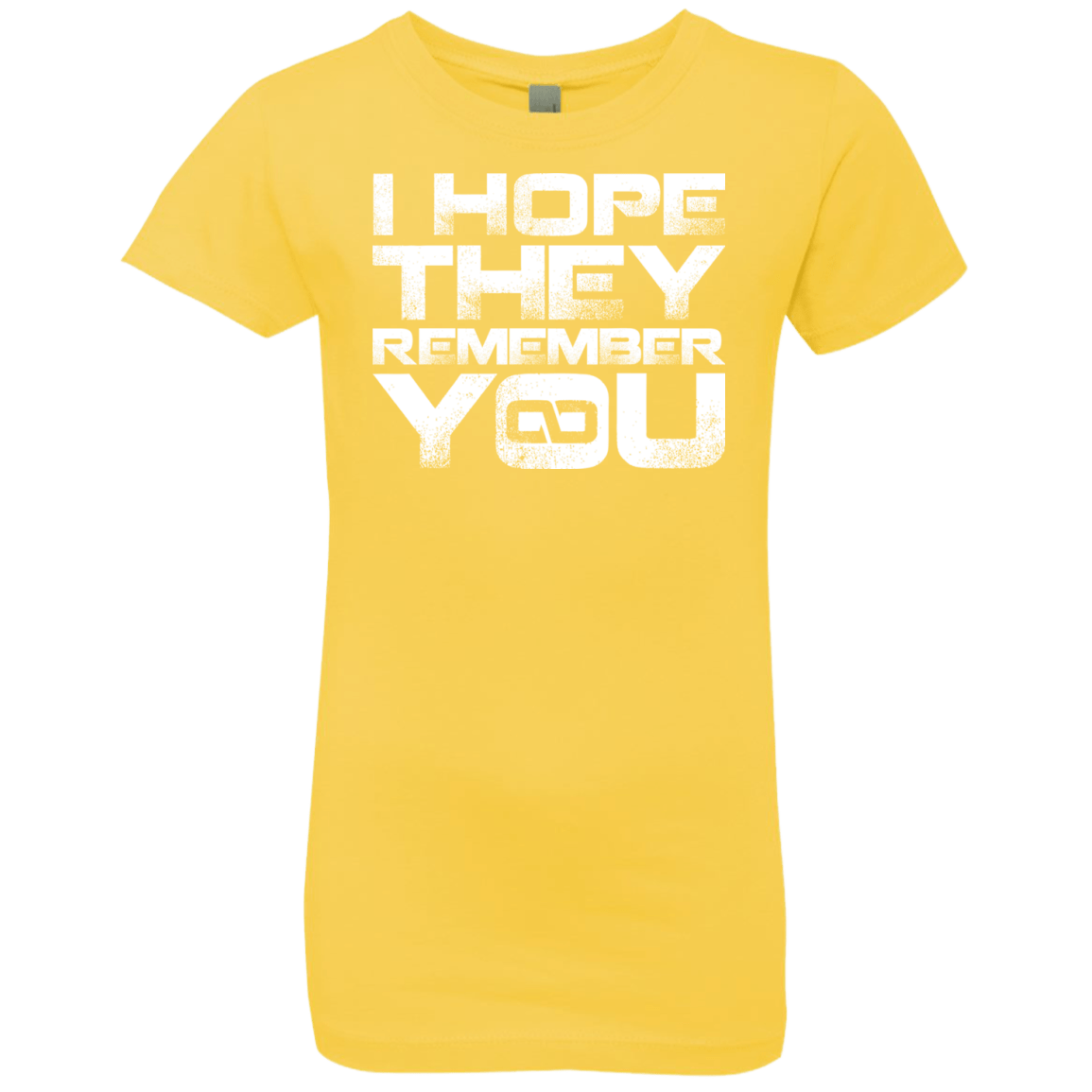 T-Shirts Vibrant Yellow / YXS I Hope They Remember You Girls Premium T-Shirt