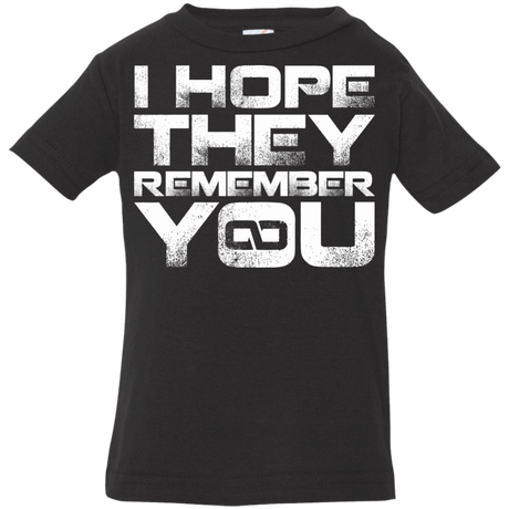 T-Shirts Black / 6 Months I Hope They Remember You Infant Premium T-Shirt