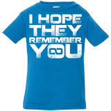 T-Shirts Cobalt / 6 Months I Hope They Remember You Infant Premium T-Shirt