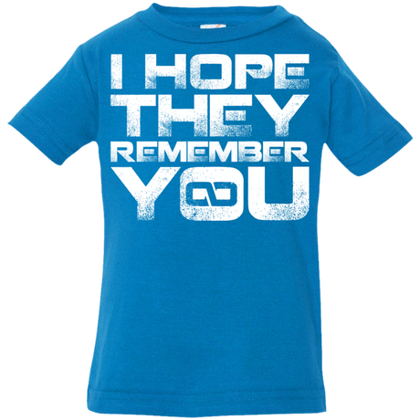 T-Shirts Cobalt / 6 Months I Hope They Remember You Infant Premium T-Shirt