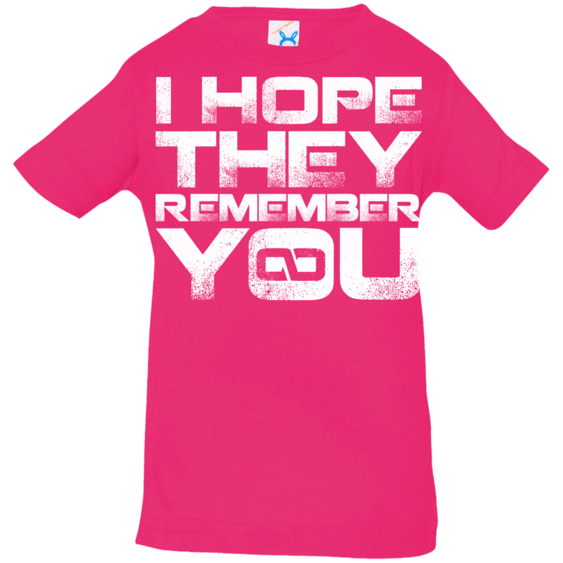 T-Shirts Hot Pink / 6 Months I Hope They Remember You Infant Premium T-Shirt