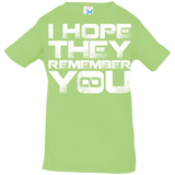 T-Shirts Key Lime / 6 Months I Hope They Remember You Infant Premium T-Shirt