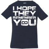 T-Shirts Navy / 6 Months I Hope They Remember You Infant Premium T-Shirt