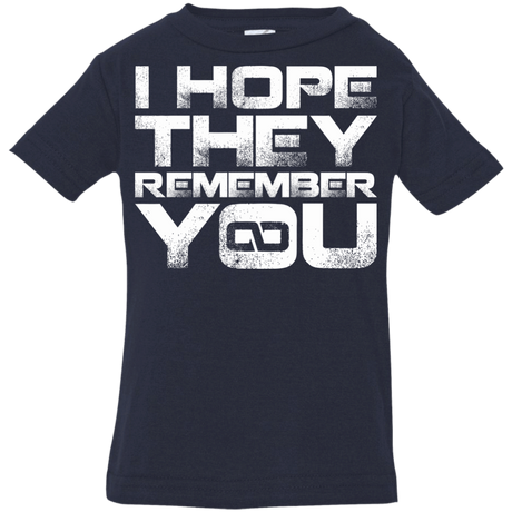 T-Shirts Navy / 6 Months I Hope They Remember You Infant Premium T-Shirt