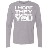 T-Shirts Heather Grey / S I Hope They Remember You Men's Premium Long Sleeve