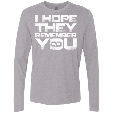 T-Shirts Heather Grey / S I Hope They Remember You Men's Premium Long Sleeve