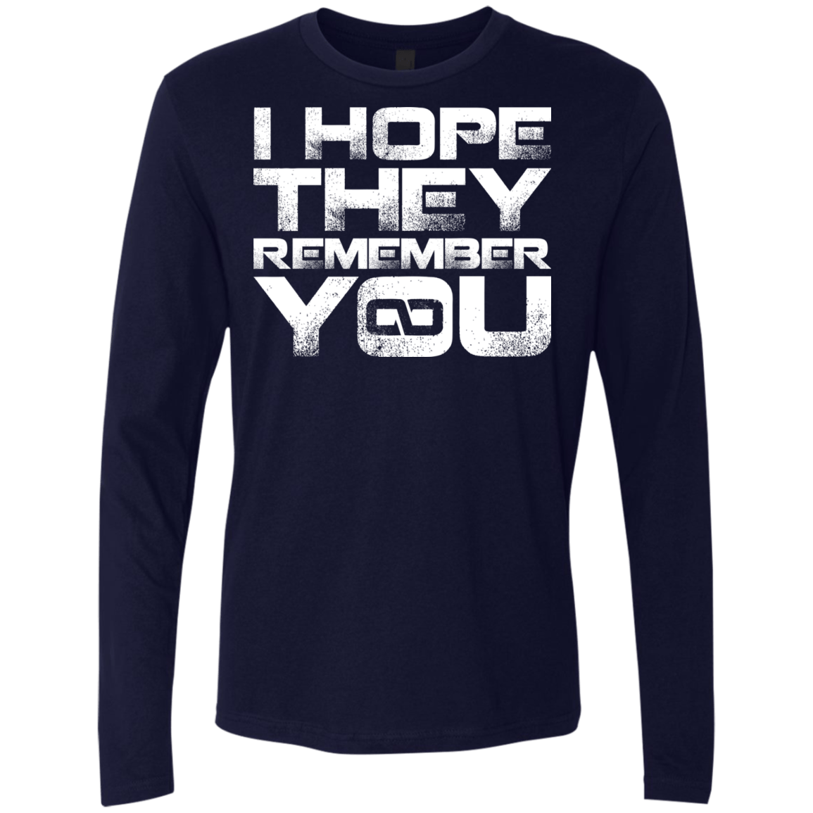 T-Shirts Midnight Navy / S I Hope They Remember You Men's Premium Long Sleeve