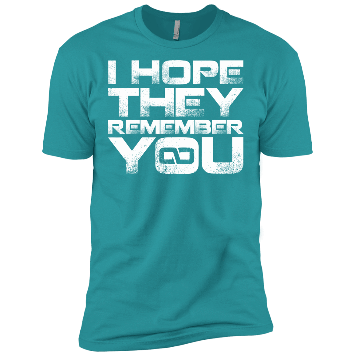 T-Shirts Tahiti Blue / X-Small I Hope They Remember You Men's Premium T-Shirt