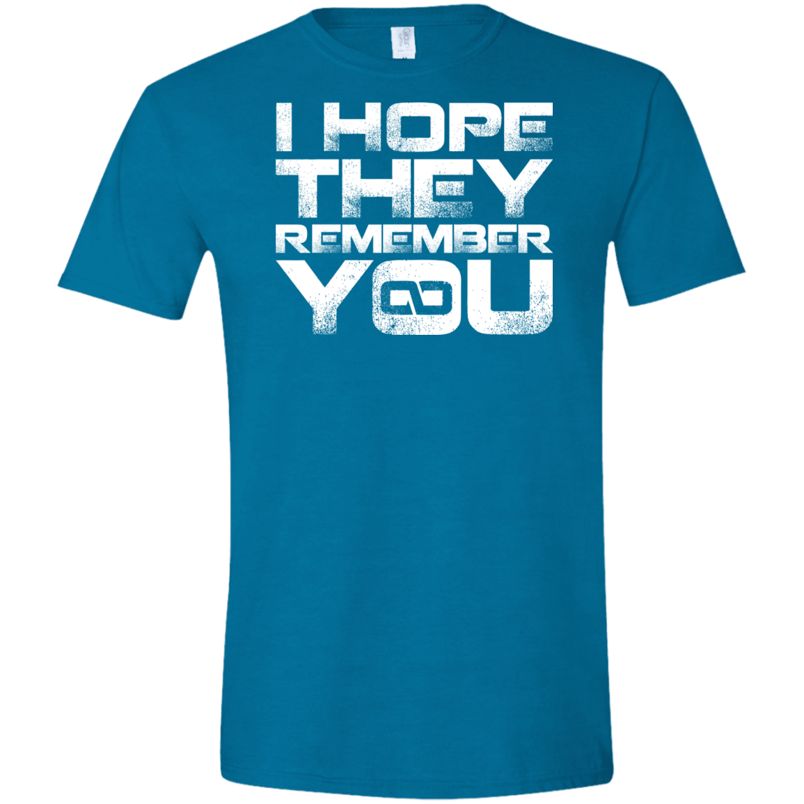 T-Shirts Antique Sapphire / S I Hope They Remember You Men's Semi-Fitted Softstyle