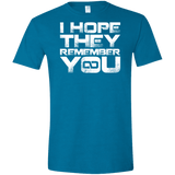 T-Shirts Antique Sapphire / S I Hope They Remember You Men's Semi-Fitted Softstyle