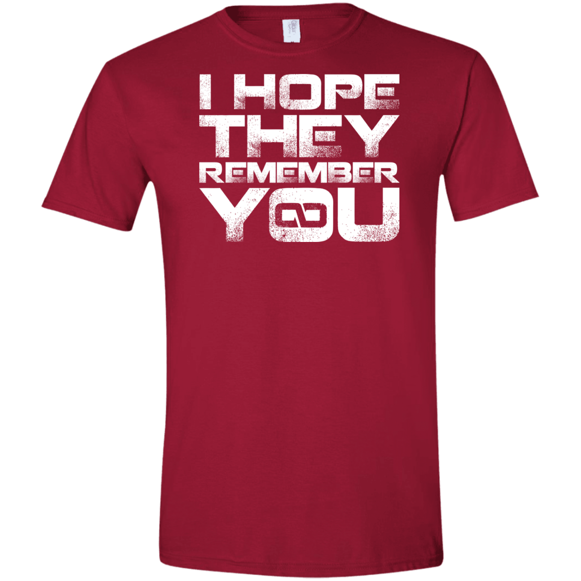 T-Shirts Cardinal Red / S I Hope They Remember You Men's Semi-Fitted Softstyle