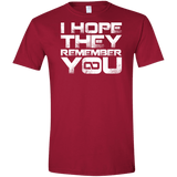 T-Shirts Cardinal Red / S I Hope They Remember You Men's Semi-Fitted Softstyle