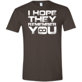 T-Shirts Dark Chocolate / S I Hope They Remember You Men's Semi-Fitted Softstyle