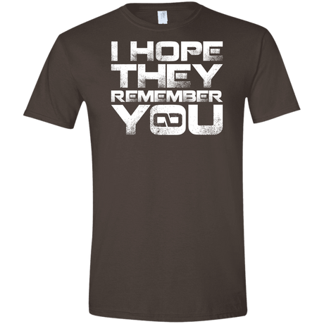 T-Shirts Dark Chocolate / S I Hope They Remember You Men's Semi-Fitted Softstyle