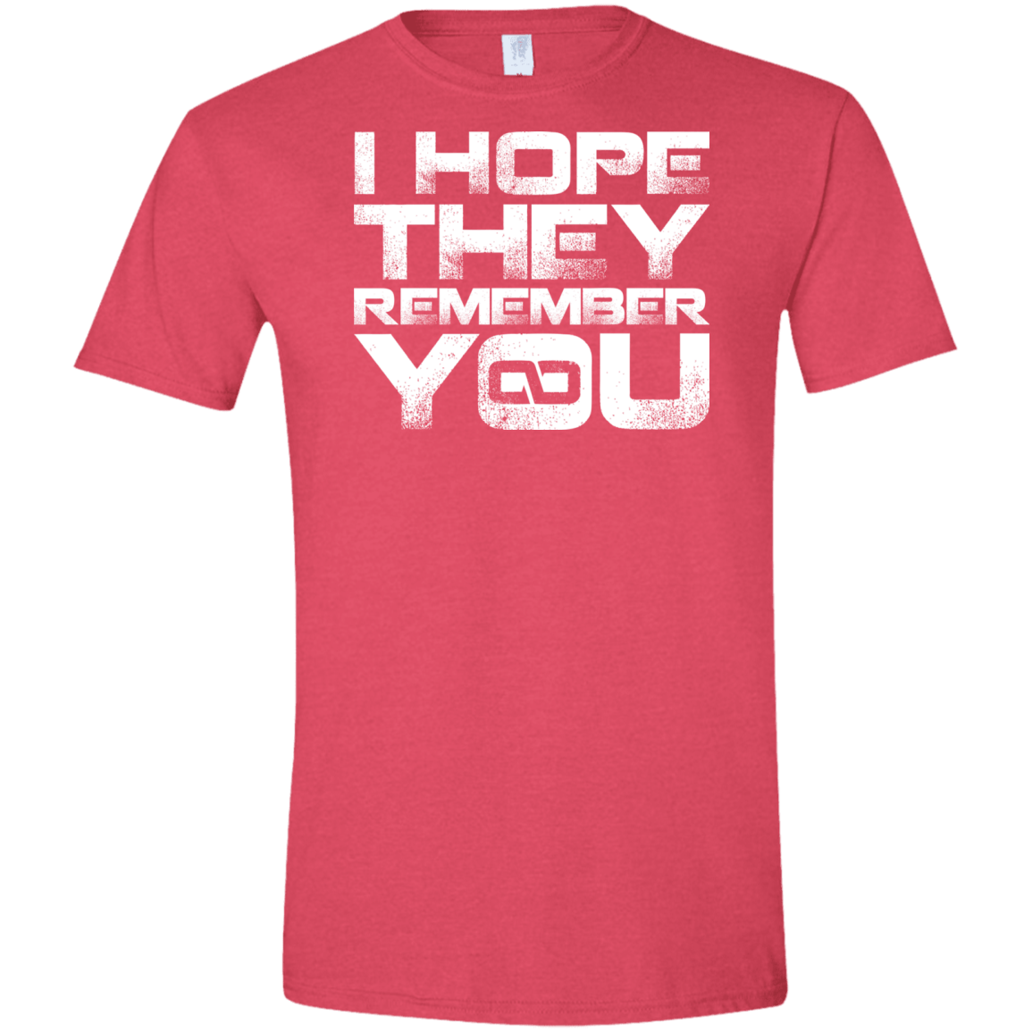 T-Shirts Heather Red / S I Hope They Remember You Men's Semi-Fitted Softstyle