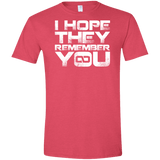 T-Shirts Heather Red / S I Hope They Remember You Men's Semi-Fitted Softstyle