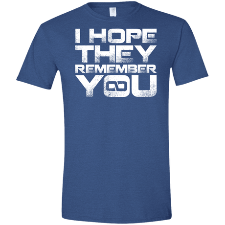 T-Shirts Heather Royal / X-Small I Hope They Remember You Men's Semi-Fitted Softstyle