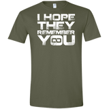 T-Shirts Military Green / S I Hope They Remember You Men's Semi-Fitted Softstyle