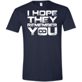 T-Shirts Navy / X-Small I Hope They Remember You Men's Semi-Fitted Softstyle