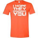 T-Shirts Orange / S I Hope They Remember You Men's Semi-Fitted Softstyle