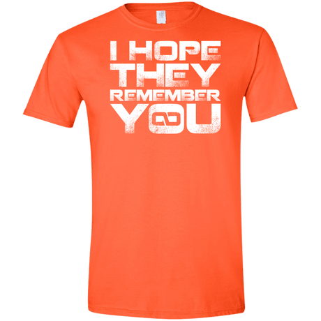 T-Shirts Orange / S I Hope They Remember You Men's Semi-Fitted Softstyle