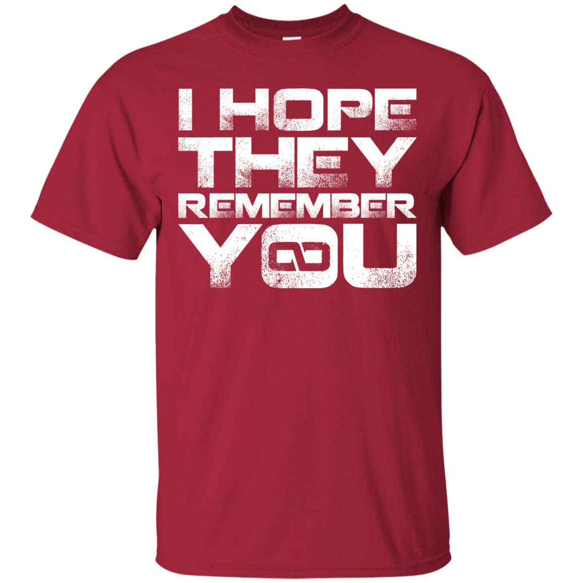 T-Shirts Cardinal / S I Hope They Remember You T-Shirt