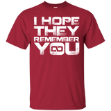 T-Shirts Cardinal / S I Hope They Remember You T-Shirt