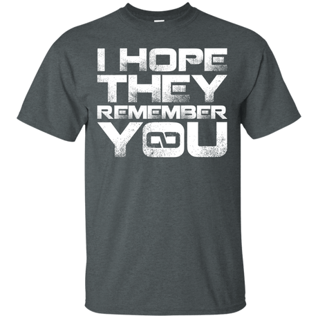 T-Shirts Dark Heather / S I Hope They Remember You T-Shirt