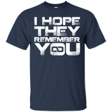 T-Shirts Navy / S I Hope They Remember You T-Shirt