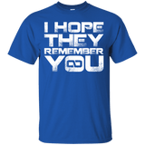 T-Shirts Royal / S I Hope They Remember You T-Shirt