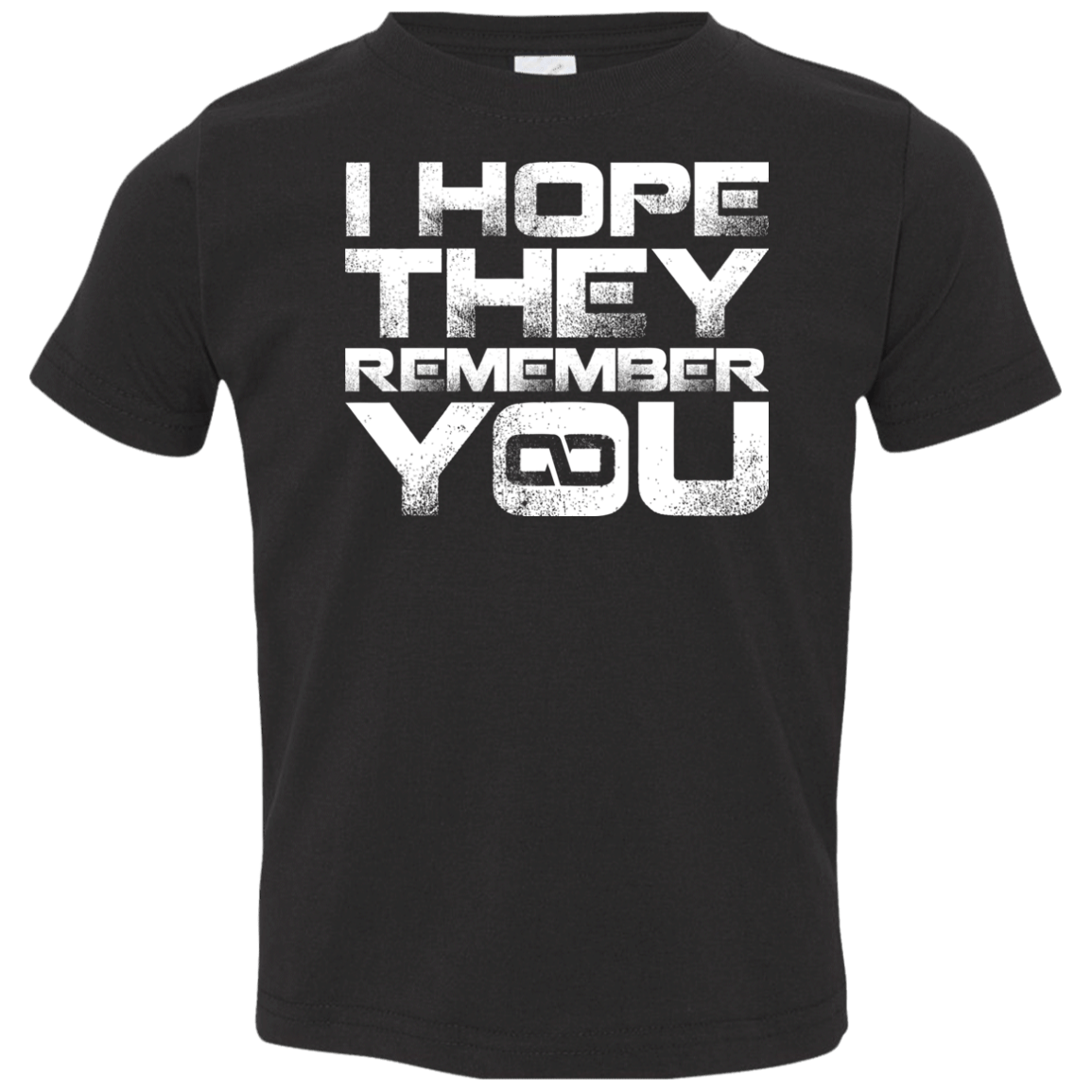 T-Shirts Black / 2T I Hope They Remember You Toddler Premium T-Shirt