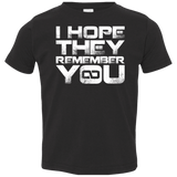 T-Shirts Black / 2T I Hope They Remember You Toddler Premium T-Shirt