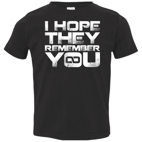 T-Shirts Black / 2T I Hope They Remember You Toddler Premium T-Shirt