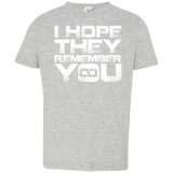 T-Shirts Heather Grey / 2T I Hope They Remember You Toddler Premium T-Shirt