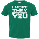 T-Shirts Kelly / 2T I Hope They Remember You Toddler Premium T-Shirt