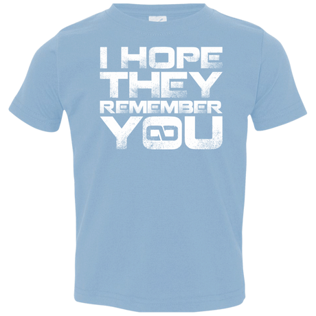 T-Shirts Light Blue / 2T I Hope They Remember You Toddler Premium T-Shirt