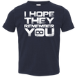 T-Shirts Navy / 2T I Hope They Remember You Toddler Premium T-Shirt