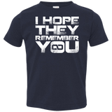 T-Shirts Navy / 2T I Hope They Remember You Toddler Premium T-Shirt