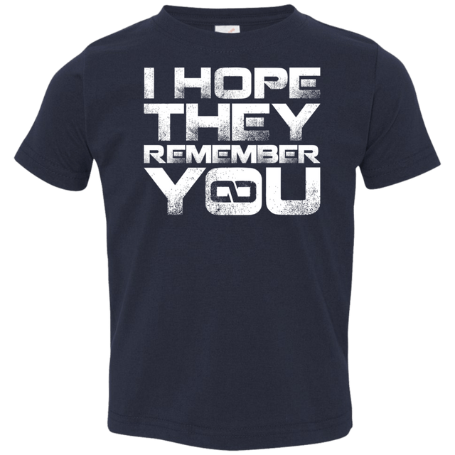 T-Shirts Navy / 2T I Hope They Remember You Toddler Premium T-Shirt