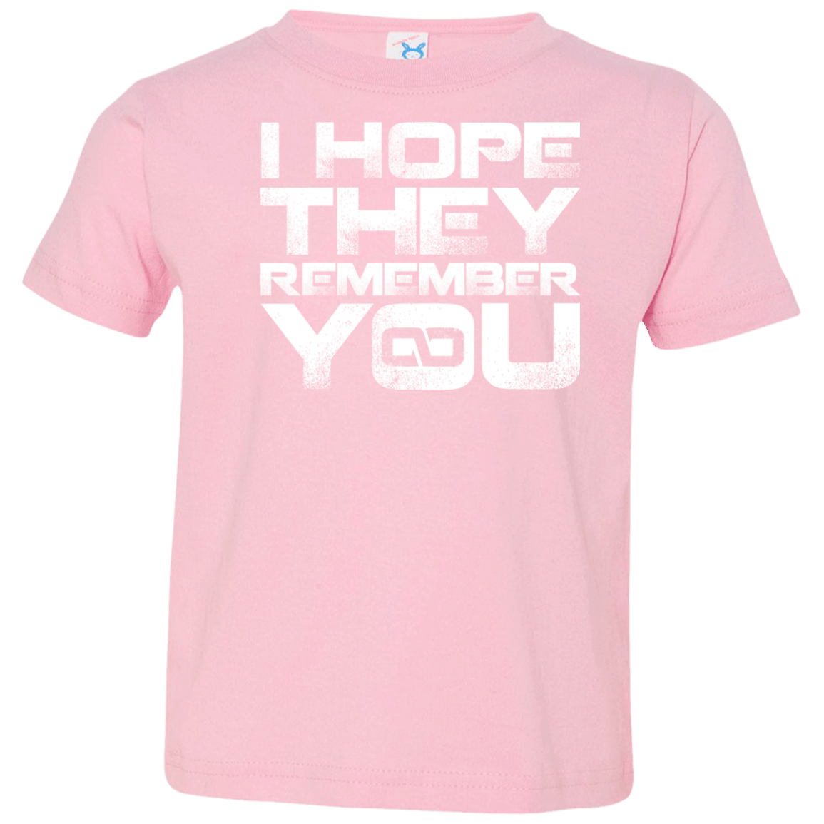 T-Shirts Pink / 2T I Hope They Remember You Toddler Premium T-Shirt