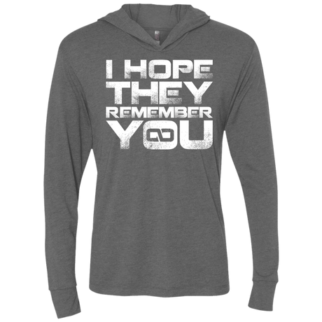 T-Shirts Premium Heather / X-Small I Hope They Remember You Triblend Long Sleeve Hoodie Tee