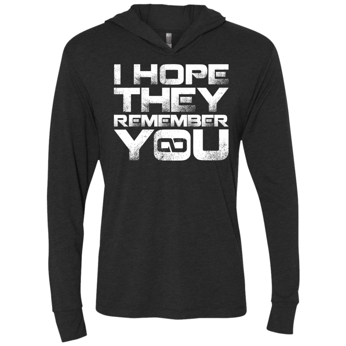 T-Shirts Vintage Black / X-Small I Hope They Remember You Triblend Long Sleeve Hoodie Tee