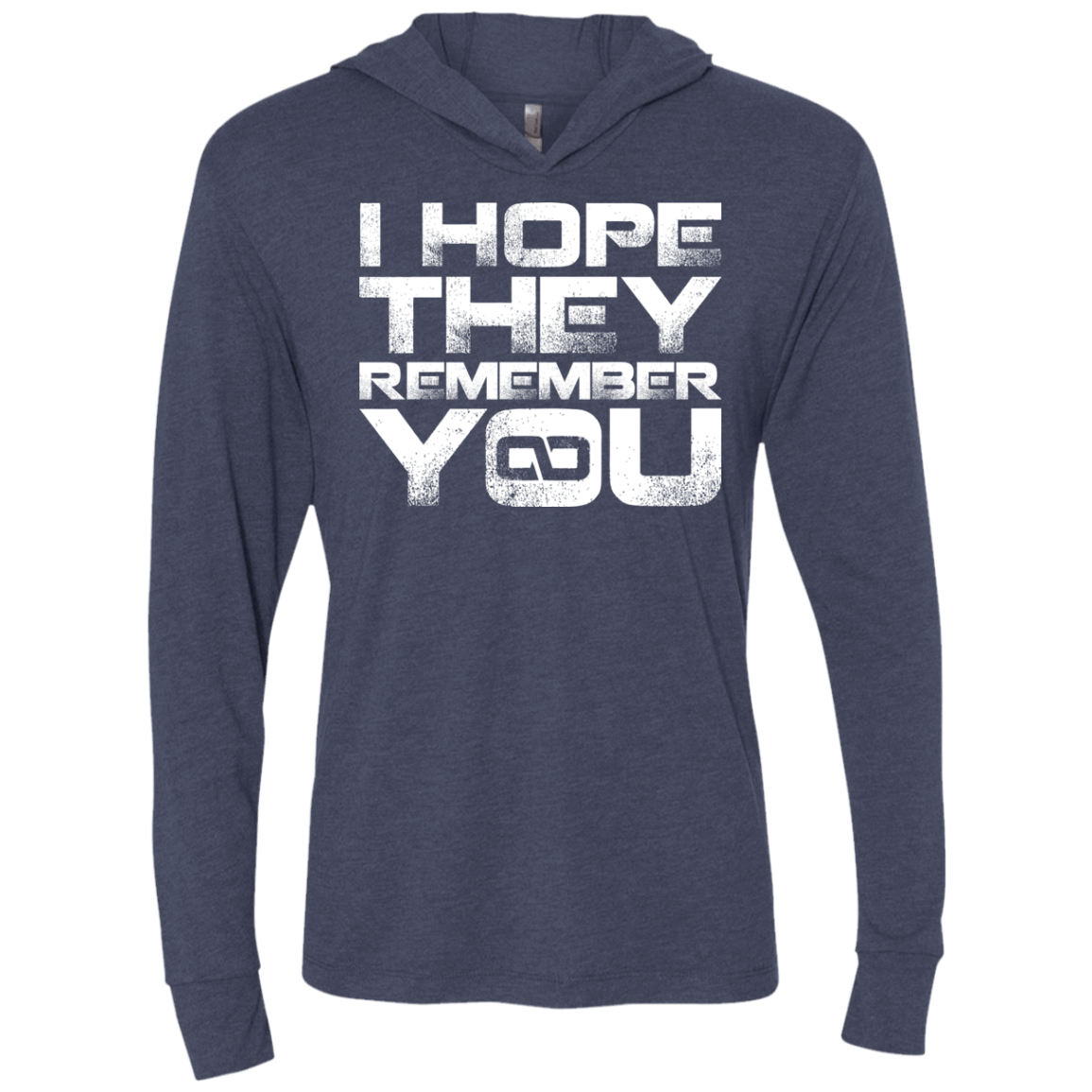 T-Shirts Vintage Navy / X-Small I Hope They Remember You Triblend Long Sleeve Hoodie Tee