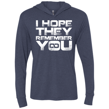 T-Shirts Vintage Navy / X-Small I Hope They Remember You Triblend Long Sleeve Hoodie Tee