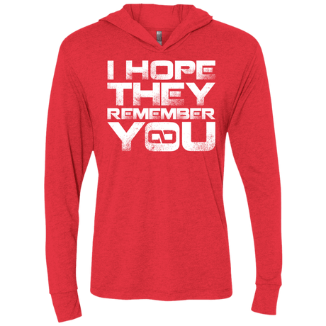 T-Shirts Vintage Red / X-Small I Hope They Remember You Triblend Long Sleeve Hoodie Tee