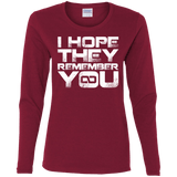 T-Shirts Cardinal / S I Hope They Remember You Women's Long Sleeve T-Shirt