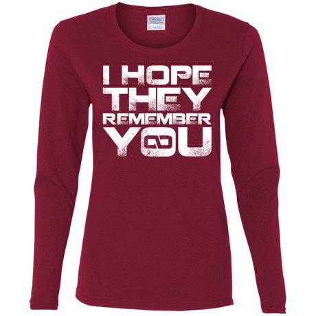 T-Shirts Cardinal / S I Hope They Remember You Women's Long Sleeve T-Shirt