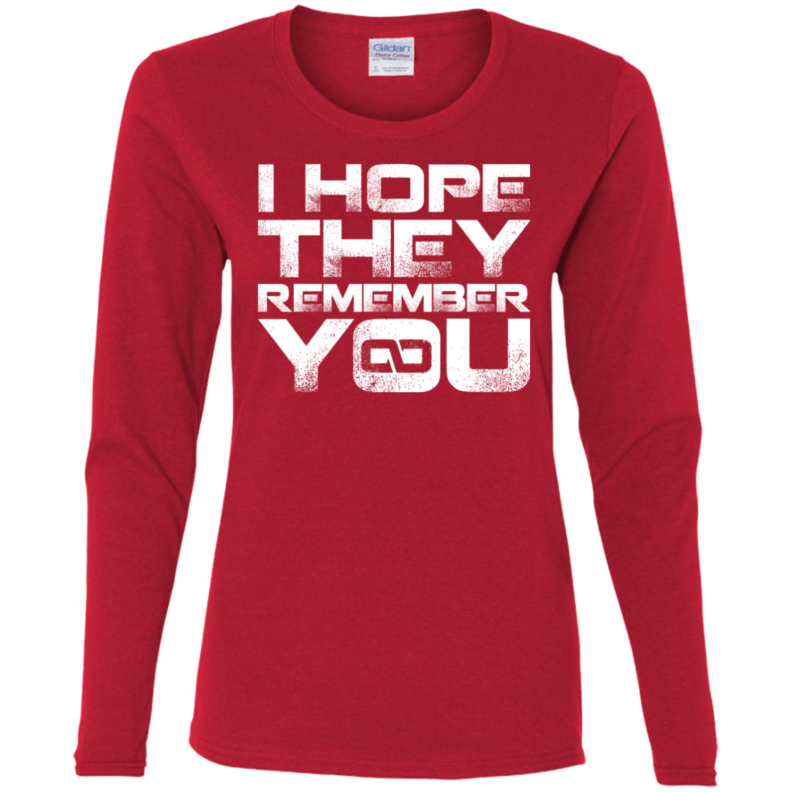 T-Shirts Red / S I Hope They Remember You Women's Long Sleeve T-Shirt